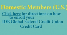 Domestic Members (US): click here for directions on how to enroll your IDB Global Federal Credit Union Credit Card